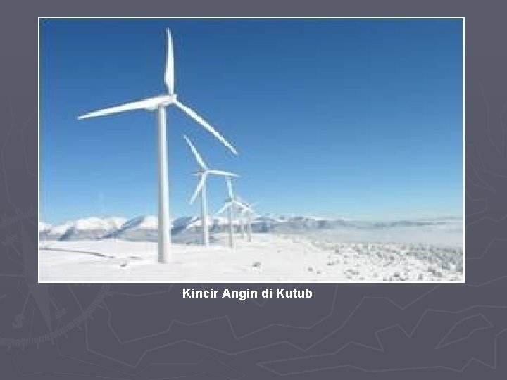 Kincir Angin di Kutub 