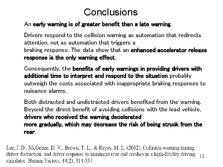 Conclusions An early warning is of greater benefit than a late warning. Drivers respond