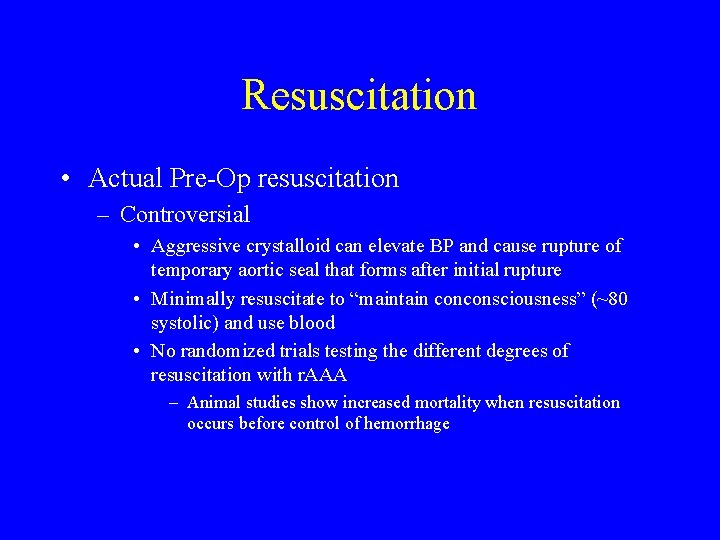 Resuscitation • Actual Pre-Op resuscitation – Controversial • Aggressive crystalloid can elevate BP and
