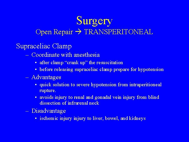 Surgery Open Repair TRANSPERITONEAL Supraceliac Clamp – Coordinate with anesthesia • after clamp “crank