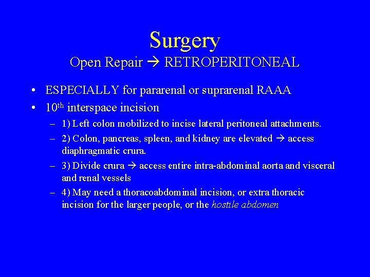 Surgery Open Repair RETROPERITONEAL • ESPECIALLY for pararenal or suprarenal RAAA • 10 th