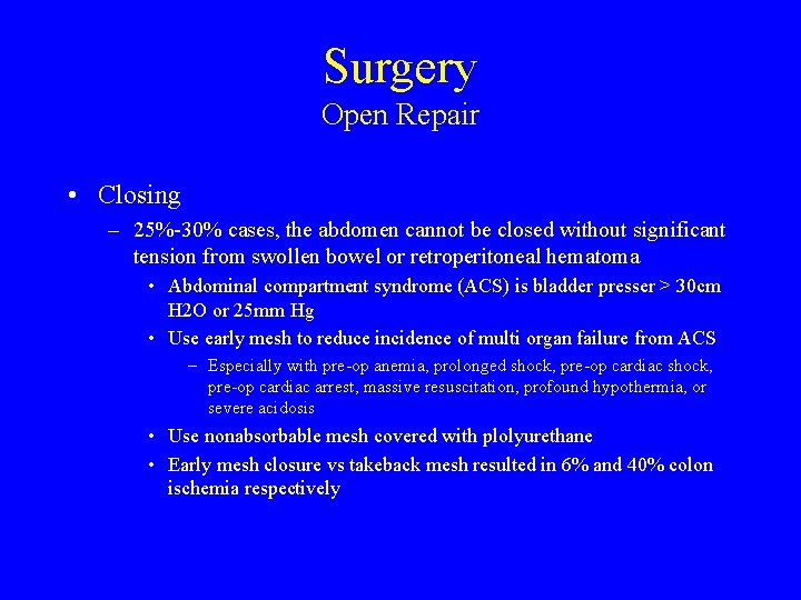 Surgery Open Repair • Closing – 25%-30% cases, the abdomen cannot be closed without