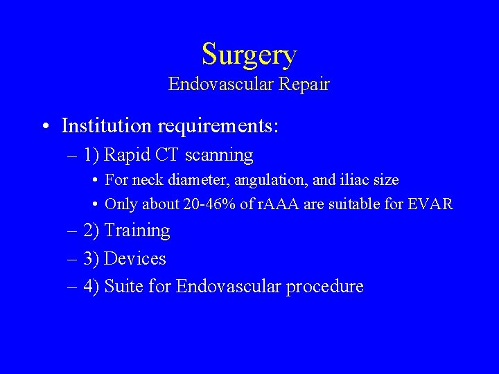 Surgery Endovascular Repair • Institution requirements: – 1) Rapid CT scanning • For neck