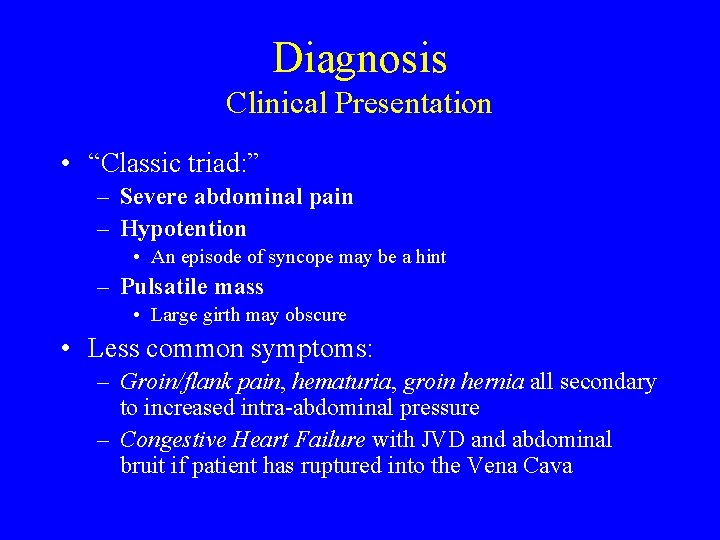 Diagnosis Clinical Presentation • “Classic triad: ” – Severe abdominal pain – Hypotention •