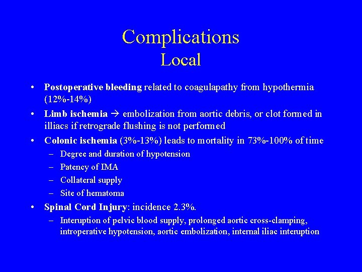 Complications Local • Postoperative bleeding related to coagulapathy from hypothermia (12%-14%) • Limb ischemia