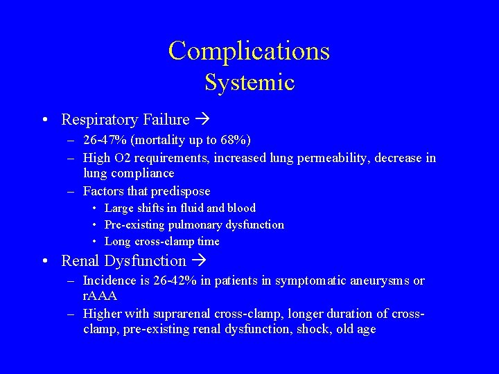 Complications Systemic • Respiratory Failure – 26 -47% (mortality up to 68%) – High