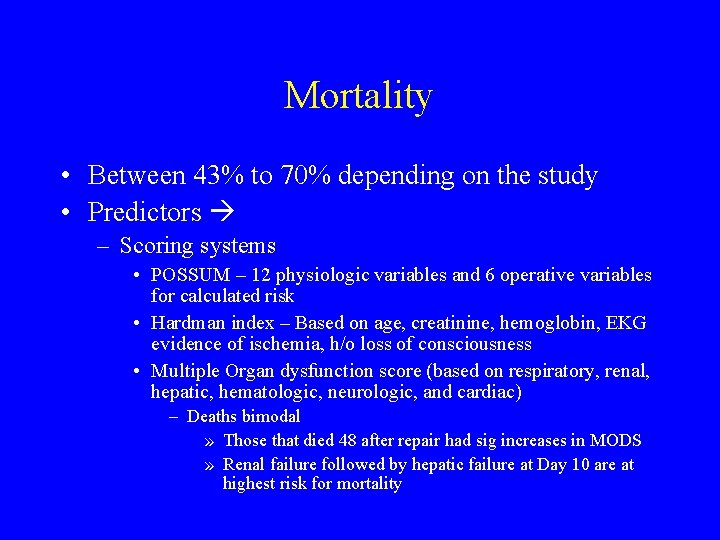Mortality • Between 43% to 70% depending on the study • Predictors – Scoring