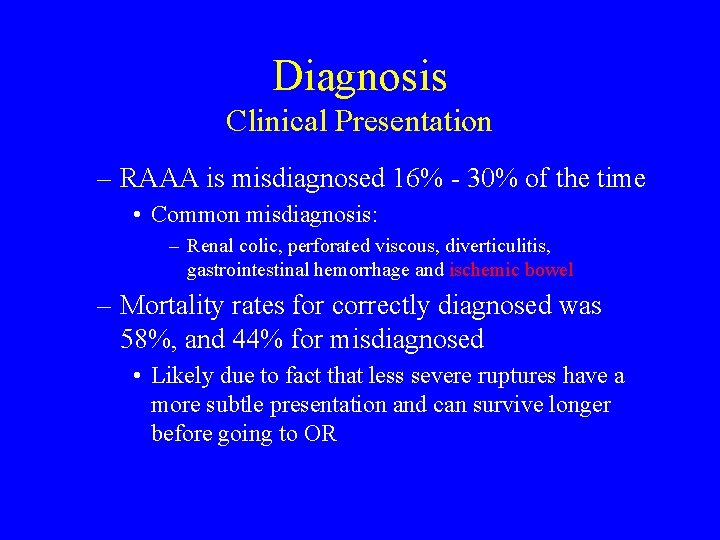 Diagnosis Clinical Presentation – RAAA is misdiagnosed 16% - 30% of the time •
