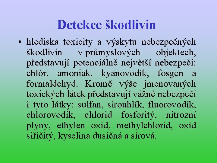 Detekce škodlivin • hlediska toxicity a výskytu nebezpečných škodlivin v průmyslových objektech, představují potenciálně