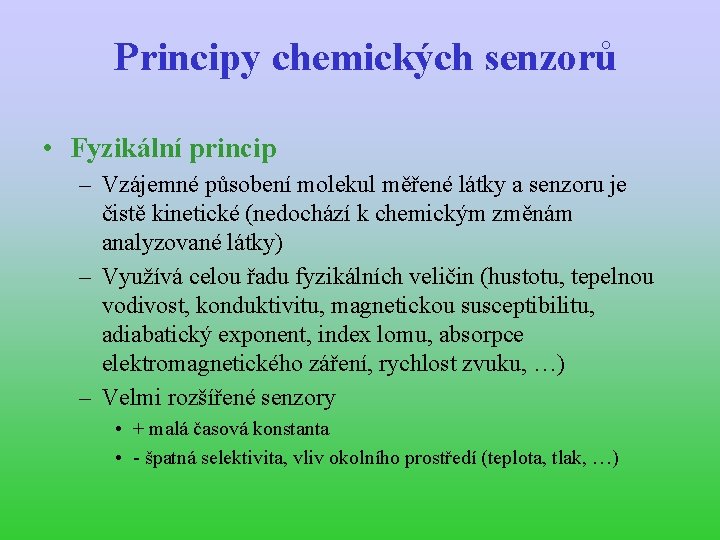 Principy chemických senzorů • Fyzikální princip – Vzájemné působení molekul měřené látky a senzoru