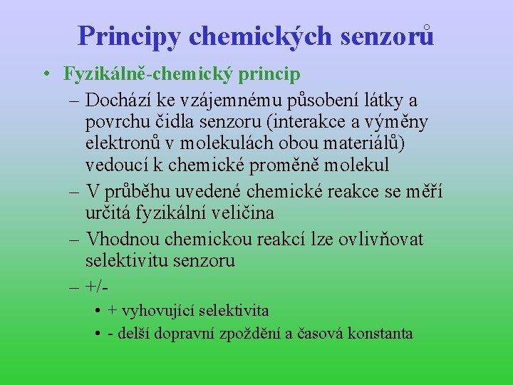 Principy chemických senzorů • Fyzikálně-chemický princip – Dochází ke vzájemnému působení látky a povrchu