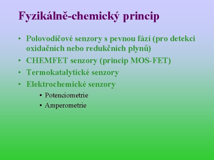 Fyzikálně-chemický princip • Polovodičové senzory s pevnou fází (pro detekci oxidačních nebo redukčních plynů)