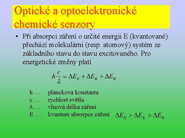 Optické a optoelektronické Optické chemické senzory • Při absorpci záření o určité energii E