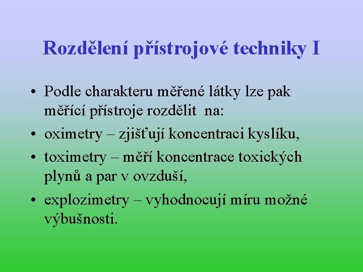 Rozdělení přístrojové techniky I • Podle charakteru měřené látky lze pak měřící přístroje rozdělit