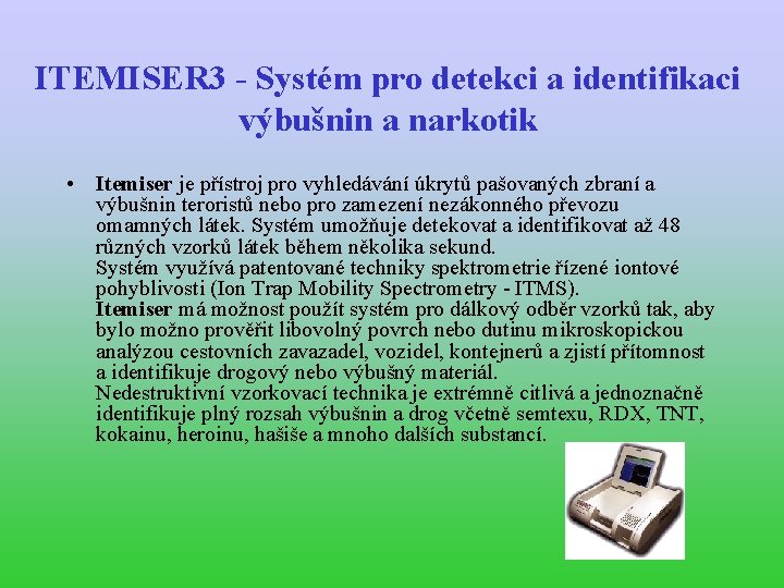 ITEMISER 3 - Systém pro detekci a identifikaci výbušnin a narkotik • Itemiser je