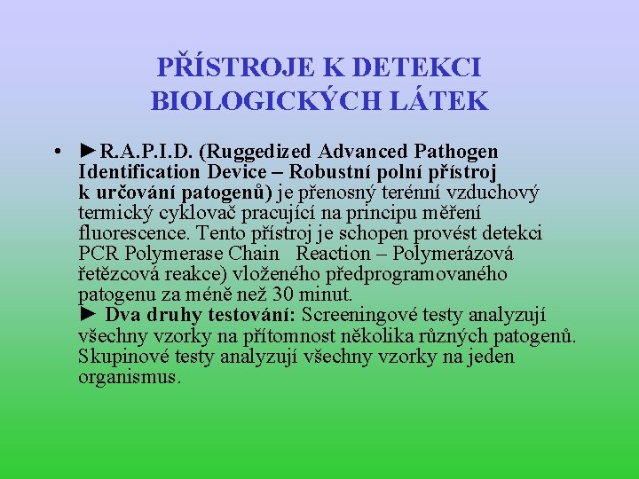 PŘÍSTROJE K DETEKCI BIOLOGICKÝCH LÁTEK • ►R. A. P. I. D. (Ruggedized Advanced Pathogen