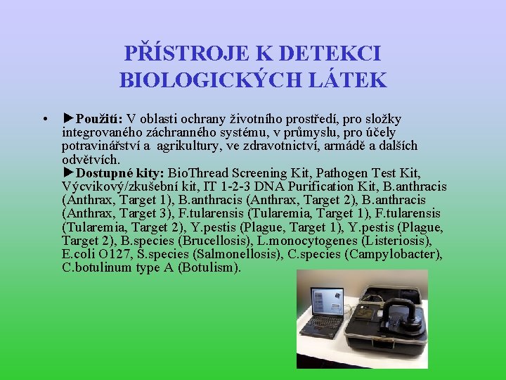 PŘÍSTROJE K DETEKCI BIOLOGICKÝCH LÁTEK • ►Použití: V oblasti ochrany životního prostředí, pro složky