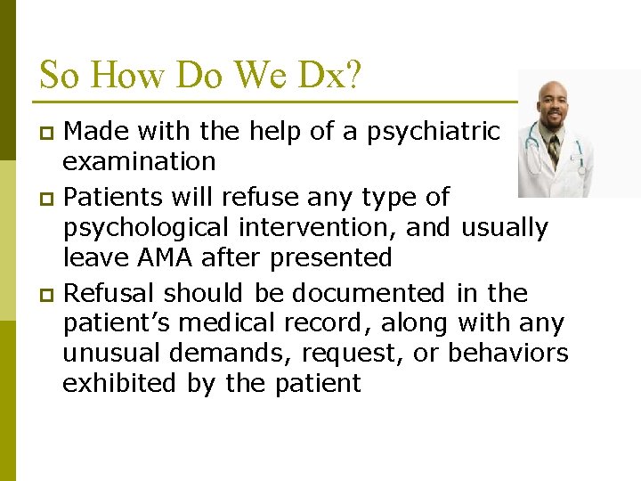 So How Do We Dx? Made with the help of a psychiatric examination p