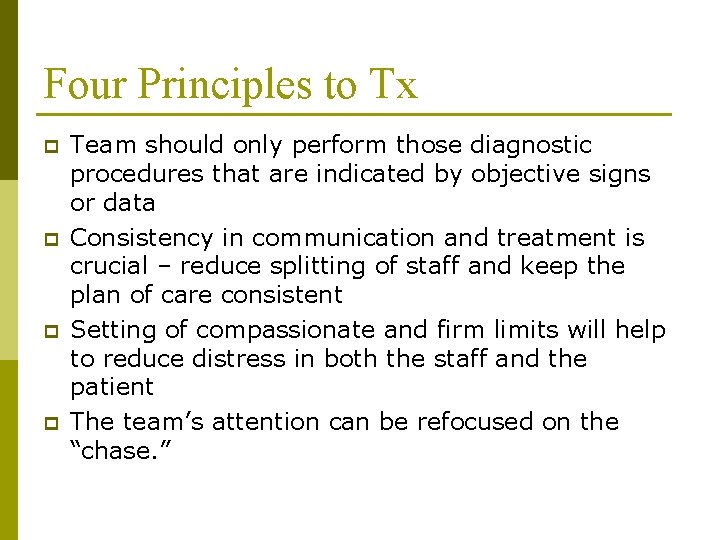 Four Principles to Tx p p Team should only perform those diagnostic procedures that