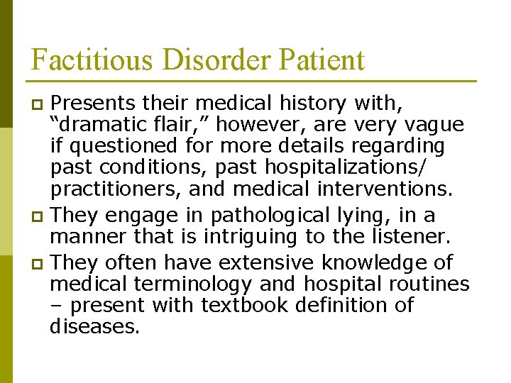 Factitious Disorder Patient Presents their medical history with, “dramatic flair, ” however, are very