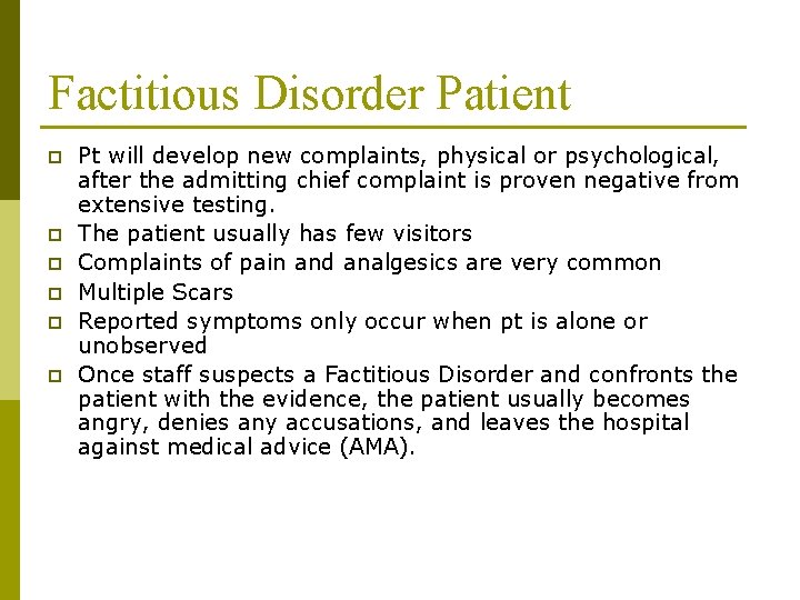 Factitious Disorder Patient p p p Pt will develop new complaints, physical or psychological,