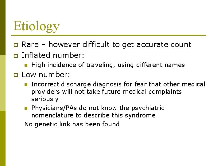Etiology p p Rare – however difficult to get accurate count Inflated number: n