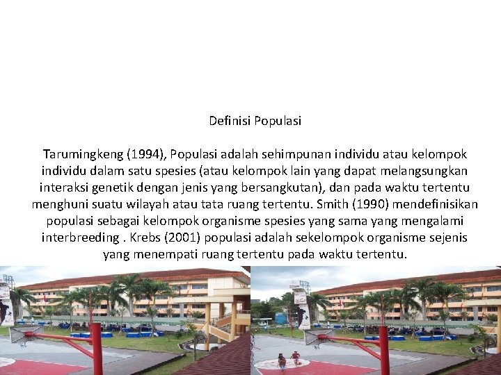 Definisi Populasi Tarumingkeng (1994), Populasi adalah sehimpunan individu atau kelompok individu dalam satu spesies