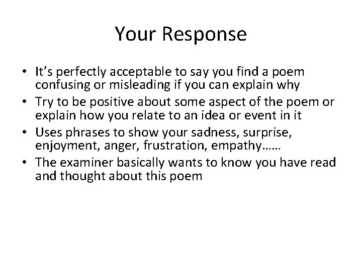 Your Response • It’s perfectly acceptable to say you find a poem confusing or