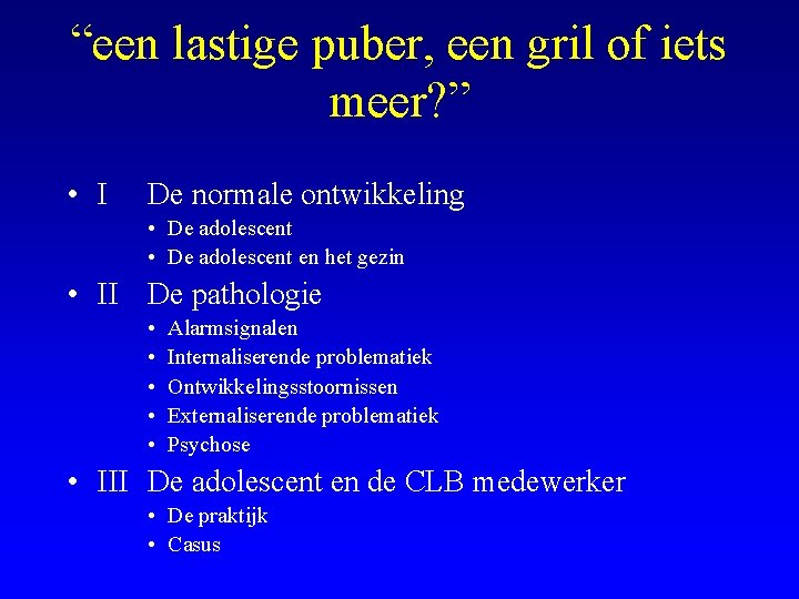 “een lastige puber, een gril of iets meer? ” • I De normale ontwikkeling