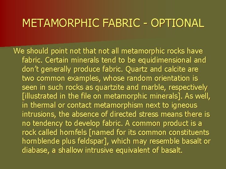 METAMORPHIC FABRIC - OPTIONAL We should point not that not all metamorphic rocks have