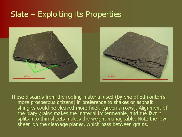 Slate – Exploiting its Properties These discards from the roofing material used (by one