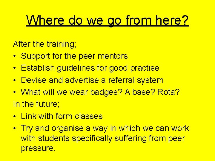 Where do we go from here? After the training; • Support for the peer