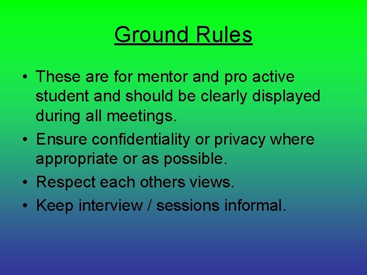 Ground Rules • These are for mentor and pro active student and should be