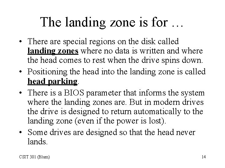 The landing zone is for … • There are special regions on the disk