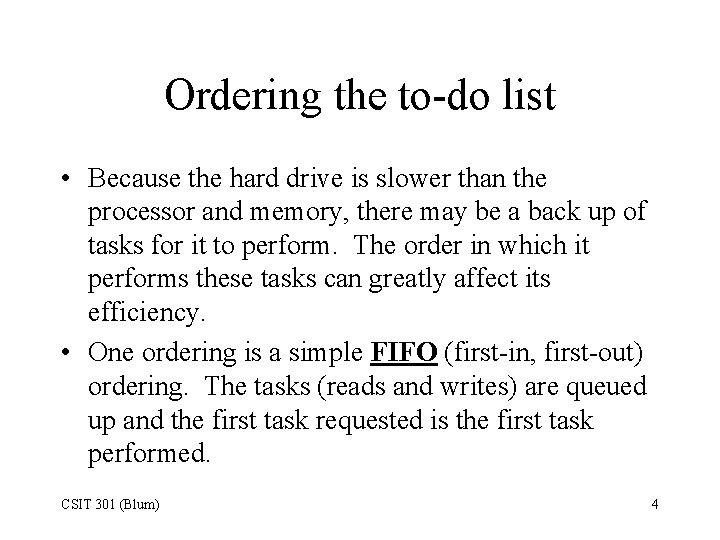 Ordering the to-do list • Because the hard drive is slower than the processor