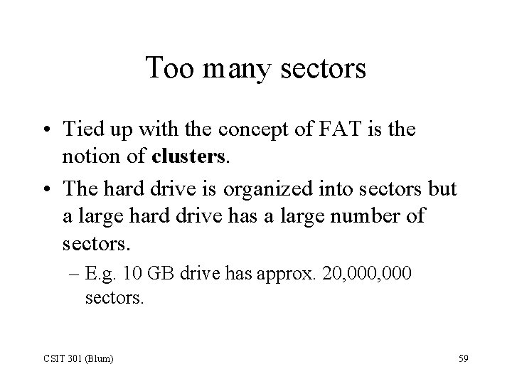 Too many sectors • Tied up with the concept of FAT is the notion