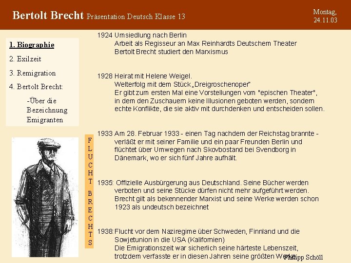 Bertolt Brecht Präsentation Deutsch Klasse 13 1. Biographie 2. Exilzeit 3. Remigration 4. Bertolt