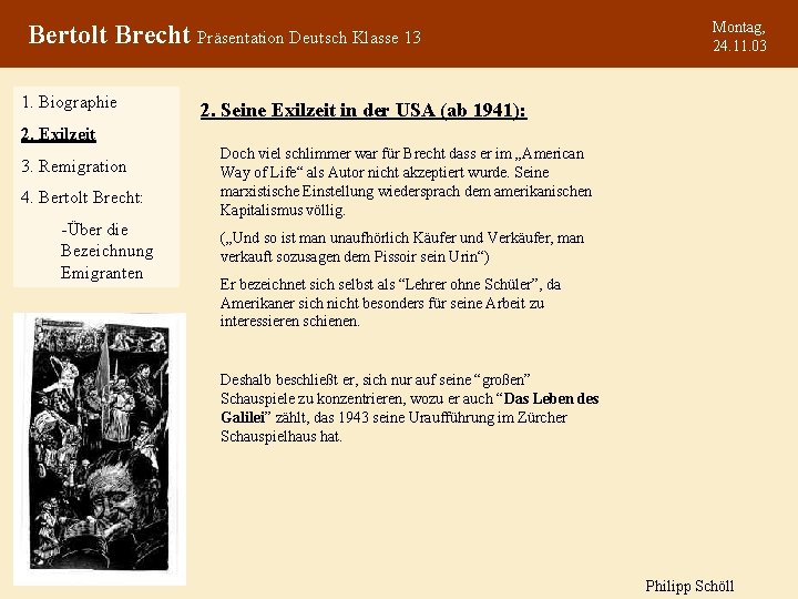 Bertolt Brecht Präsentation Deutsch Klasse 13 1. Biographie Montag, 24. 11. 03 2. Seine