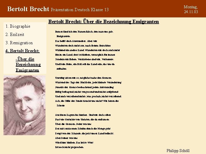 Bertolt Brecht Präsentation Deutsch Klasse 13 1. Biographie 2. Exilzeit Montag, 24. 11. 03