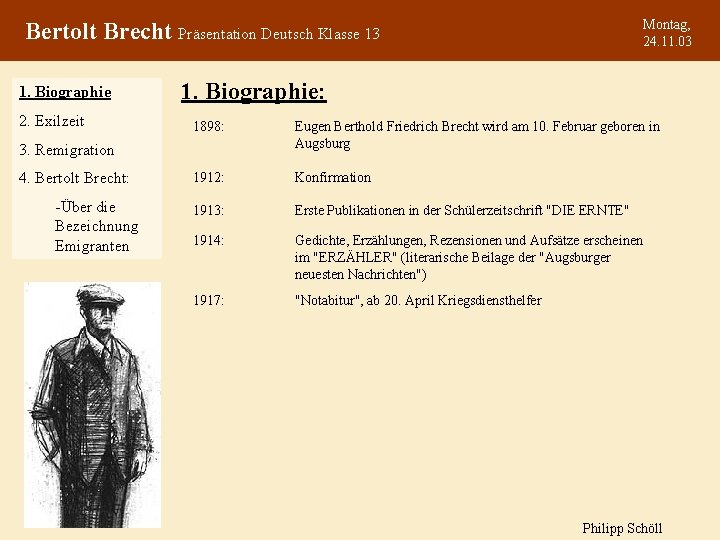 Montag, 24. 11. 03 Bertolt Brecht Präsentation Deutsch Klasse 13 1. Biographie 2. Exilzeit