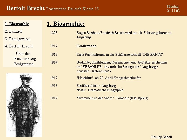 Montag, 24. 11. 03 Bertolt Brecht Präsentation Deutsch Klasse 13 1. Biographie 2. Exilzeit