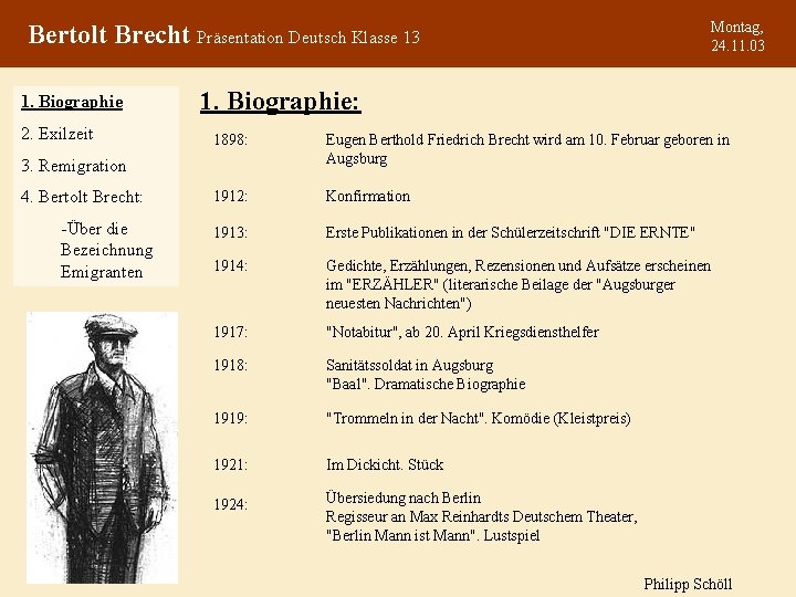 Montag, 24. 11. 03 Bertolt Brecht Präsentation Deutsch Klasse 13 1. Biographie 2. Exilzeit