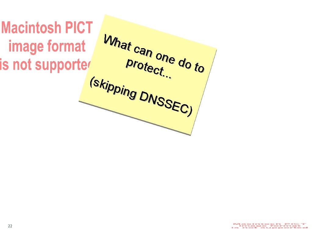 Wha t can one prot d ect. . o to. (skip ping DNS SEC