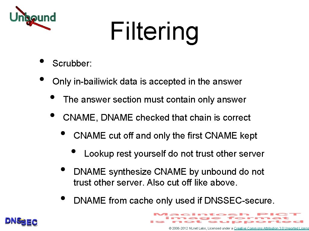 Filtering • • Scrubber: Only in-bailiwick data is accepted in the answer • •