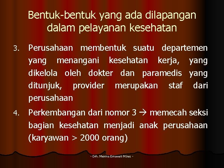 Bentuk-bentuk yang ada dilapangan dalam pelayanan kesehatan 3. Perusahaan membentuk suatu departemen yang menangani
