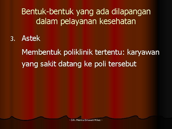 Bentuk-bentuk yang ada dilapangan dalam pelayanan kesehatan 3. Astek Membentuk poliklinik tertentu: karyawan yang