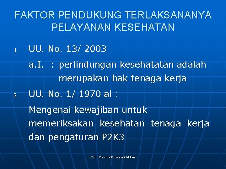 FAKTOR PENDUKUNG TERLAKSANANYA PELAYANAN KESEHATAN 1. UU. No. 13/ 2003 a. I. : perlindungan