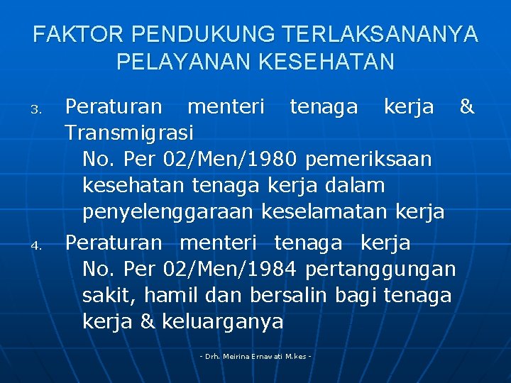 FAKTOR PENDUKUNG TERLAKSANANYA PELAYANAN KESEHATAN 3. 4. Peraturan menteri tenaga kerja & Transmigrasi No.