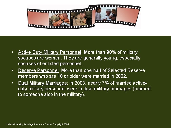  • Active Duty Military Personnel: More than 90% of military spouses are women.