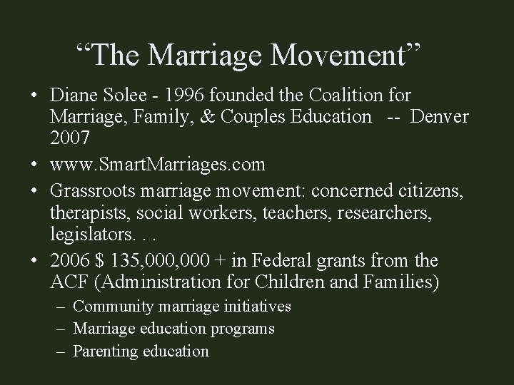 “The Marriage Movement” • Diane Solee - 1996 founded the Coalition for Marriage, Family,